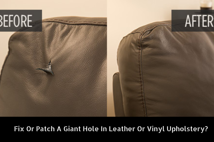 Patch A Giant Hole In Leather Or Vinyl Upholstery
